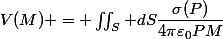 V(M) = \iint_S dS\dfrac{\sigma(P)}{4\pi\varepsilon_0PM}