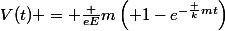 V(t) = \frac {eE}{m}\left( 1-e^{-\frac {k}{m}t\right)