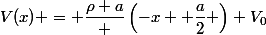 V(x) = \dfrac{\rho a} \left(-x+ \dfrac{a}{2} \right)+V_0