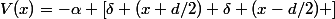 V(x)=-\alpha \left[\delta (x+d/2)+\delta (x-d/2) \right]