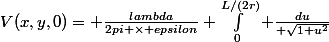 V(x,y,0)= \frac{lambda}{2pi \times epsilon} \int_0^{L/(2r)} \frac{du}{ \sqrt{1+u^2}}