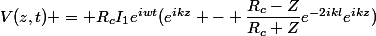 V(z,t) = R_cI_1e^{iwt}(e^{ikz} - \dfrac{R_c-Z}{R_c+Z}e^{-2ikl}e^{ikz})