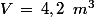 V\,=\,4,2\,\,\,m^3