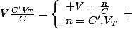 V\frac{C'V_T}{C}=\left\lbrace\begin{array}l V=\frac{n}{C}\\n=C'.V_T\end{array} 
