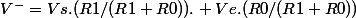 V^{-}=Vs.(R1/(R1+R0)).+Ve.(R0/(R1+R0))