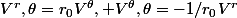 V^{r},\theta=r_0V^\theta, \ V^{\theta},\theta=-1/r_0V^r