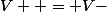 V+ = V-