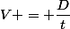 V = \dfrac{D}{t}