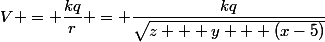 V = \dfrac{kq}{r} = \dfrac{kq}{\sqrt{z + y + (x-5)}}