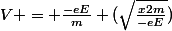 V = \frac{-eE}{m} (\sqrt{\frac{x2m}{-eE}})