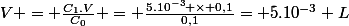 V = \frac{C_{1}.V}{C_{0}} = \frac{5.10^{-3} \times 0,1}{0,1}= 5.10^{-3} L