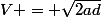 V = \sqrt{2ad}