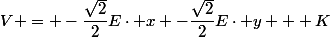 V = -\dfrac{\sqrt{2}}{2}E\cdot x -\dfrac{\sqrt{2}}{2}E\cdot y + K