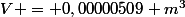 V = 0,00000509 m^3