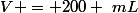V = 200 ~mL