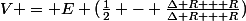 V = E (\frac{1}{2} - \frac{\Delta R + R}{\Delta R + R})