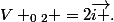 V _0_2 =2\vec{i }.