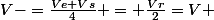 V-=\frac{Ve+Vs}{4} = \frac{Vr}{2}=V+