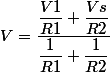 V=\dfrac{\dfrac{V1}{R1}+\dfrac{Vs}{R2}}{\dfrac{1}{R1}+\dfrac{1}{R2}}