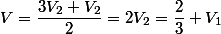 V=\dfrac{3V_2+V_2}{2}=2V_2=\dfrac{2}{3} V_1