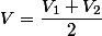 V=\dfrac{V_1+V_2}{2}
