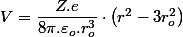 V=\dfrac{Z.e}{8\pi.\varepsilon_{o}.r_{o}^{3}}\cdot\left(r^{2}-3r_{o}^{2}\right)