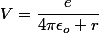 V=\dfrac{e}{4\pi\epsilon_o r}