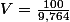 V=\frac{100}{9,764}