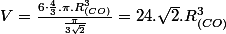 V=\frac{6\cdot\frac{4}{3}.\pi.R_{(CO)}^{3}}{\frac{\pi}{3\sqrt{2}}}=24.\sqrt{2}.R_{(CO)}^{3}