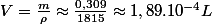 V=\frac{m}{\rho}\approx\frac{0,309}{1815}\approx1,89.10^{-4}L