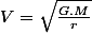 V=\sqrt{\frac{G.M}{r}}