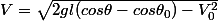 V=\sqrt{2gl(cos{\theta}-cos{\theta}_0)-V_0^2}