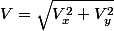 V=\sqrt{V_{x}^{2}+V_{y}^{2}}