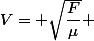 V= \sqrt{\dfrac{F}{\mu}} 