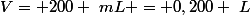 V= 200 ~mL = 0,200 ~L