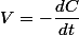 V=-\dfrac{dC}{dt}