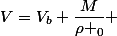 V=V_b+\dfrac{M}{\rho _0} 
