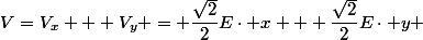 V=V_x + V_y = \dfrac{\sqrt{2}}{2}E\cdot x + \dfrac{\sqrt{2}}{2}E\cdot y 