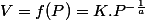 V=f(P)=K.P^{-\frac{1}{a}}