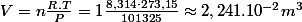 V=n\frac{R.T}{P}=1\frac{8,314\cdot273,15}{101325}\approx2,241.10^{-2}m^{3}