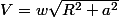 V=w\sqrt{R^{2}+a^{2}}