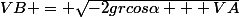 VB = \sqrt{-2grcos\alpha + VA}