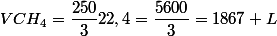 VCH_{4}=\dfrac{250}{3}22,4=\dfrac{5600}{3}=1867 L