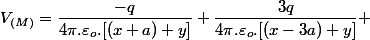 V_{(M)}=\dfrac{-q}{4\pi.\varepsilon_{o}.[(x+a)+y]}+\dfrac{3q}{4\pi.\varepsilon_{o}.[(x-3a)+y]} 