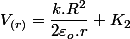 V_{(r)}=\dfrac{k.R^{2}}{2\varepsilon_{o}.r}+K_{2}