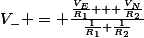 V_{-} = \frac{\frac{V_E}{R_1} + \frac{V_N}{R_2}}{\frac{1}{R_1}+\frac{1}{R_2}}