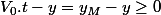 V_{0}.t-y=y_{M}-y\geq0