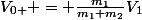 V_{0+} = \frac{m_1}{m_1+m_2}V_1