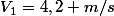 V_{1}=4,2 m/s