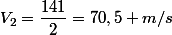V_{2}=\dfrac{141}{2}=70,5 m/s